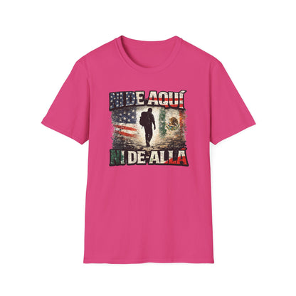 NI DE AQUI-NI DE ALLA - Unisex Soft Style T-Shirt