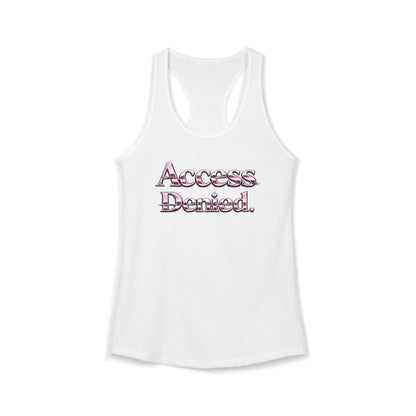 ACCESS DENIED - Women's Ideal Racerback Tank