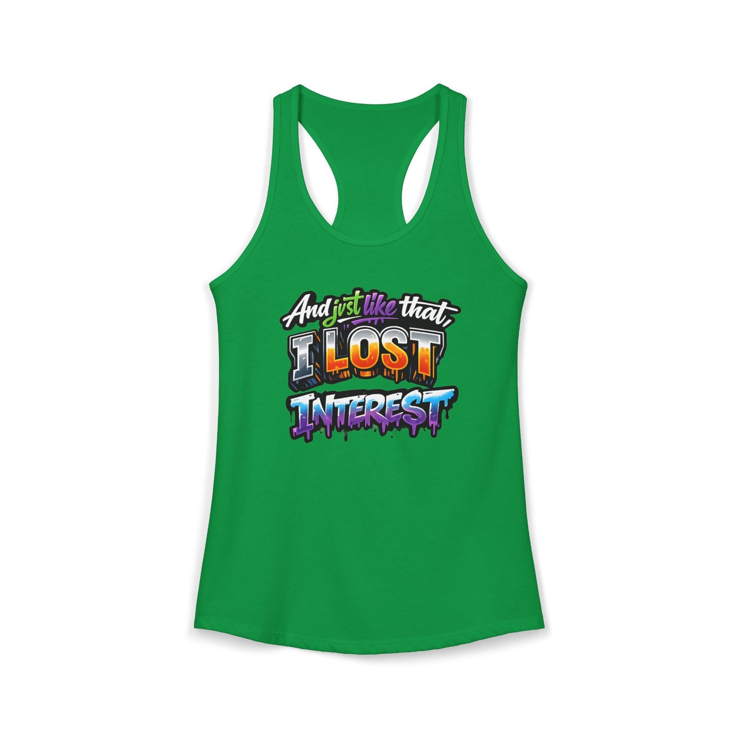 AND JUST LIKE THAT-I LOST INTEREST - Ideal Racerback Tank