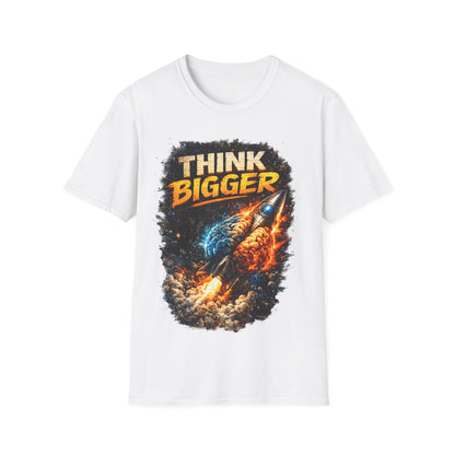 THINK BIGGER - ((BIG PRINT)) UNISEX SOFT STYLE T-SHIRT