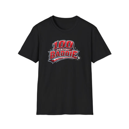 100 PERCENT BADDIE - Unisex Soft Style T-Shirt