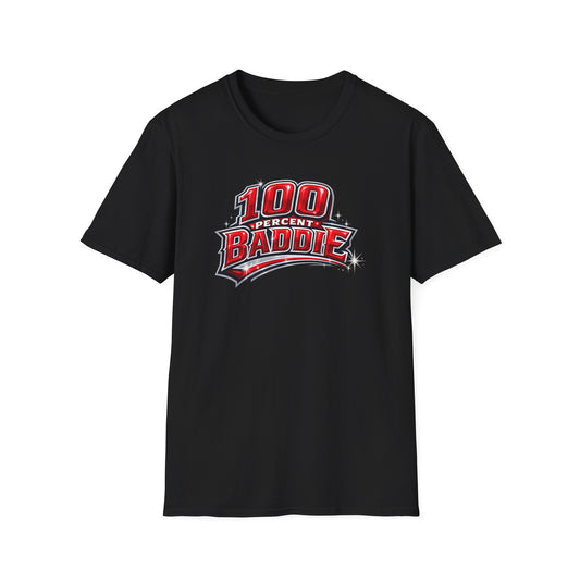 100 PERCENT BADDIE - Unisex Soft Style T-Shirt