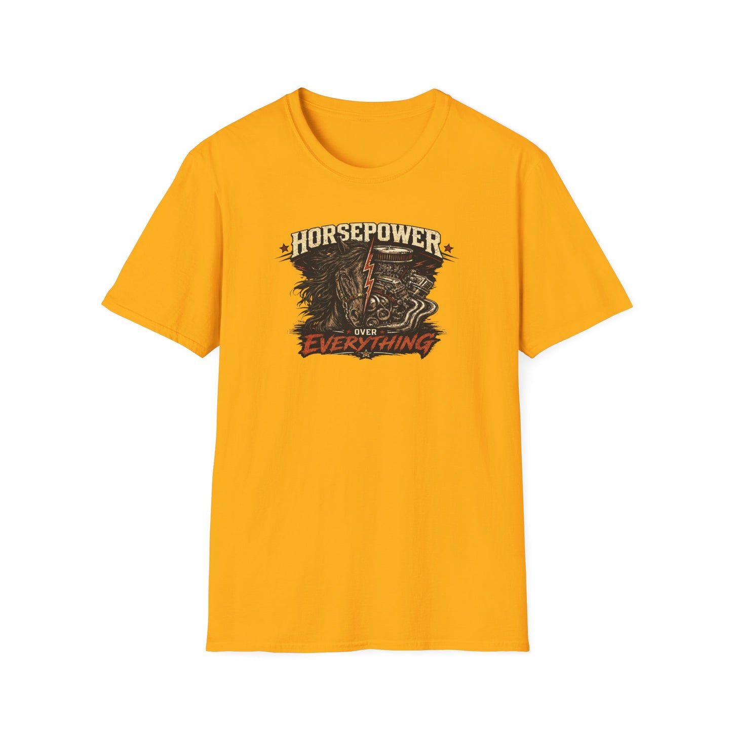HORSEPOWER OVER EVERYTHING - Unisex Soft Style T-Shirt