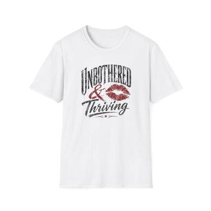 UNBOTHERED & THRIVING - Unisex Soft Style T-Shirt