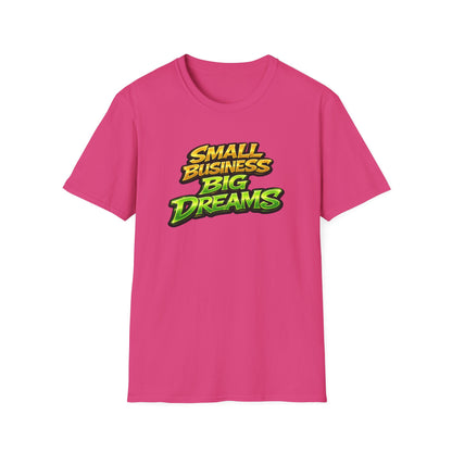 SMALL BUSINESS-BIG DREAMS - Unisex Soft Style T-Shirt