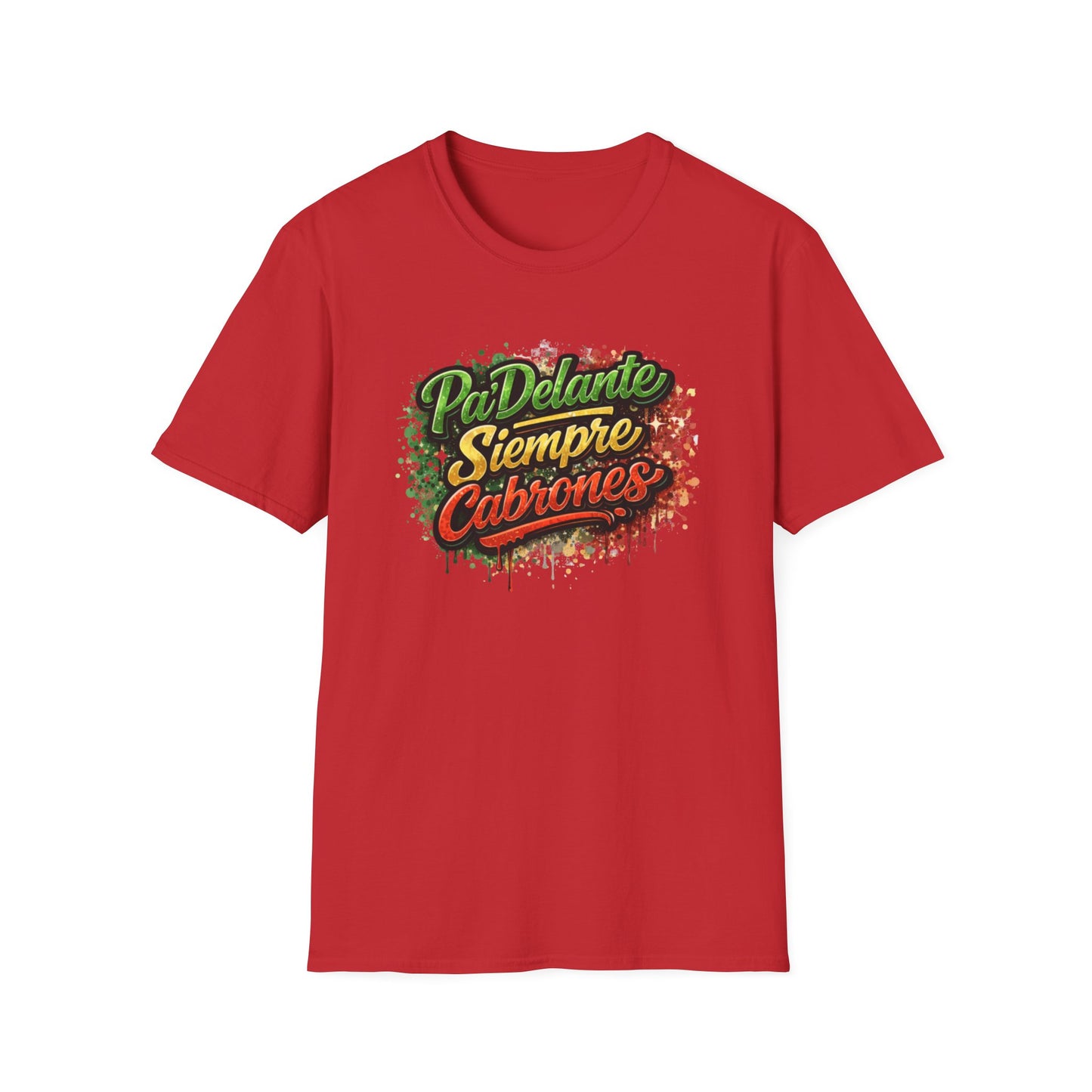 PADELANTE SIEMPRE CABRONES-COLOR - Unisex Soft Style T-Shirt