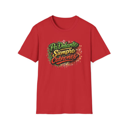 PADELANTE SIEMPRE CABRONES-COLOR - Unisex Soft Style T-Shirt