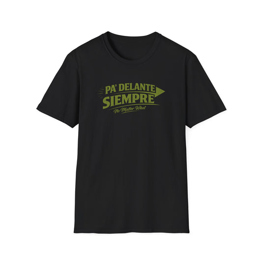 PA'DELANTE SIEMPRE - NO MATTER WHAT - Unisex Soft Style T-Shirt