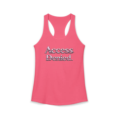 ACCESS DENIED - Women's Ideal Racerback Tank