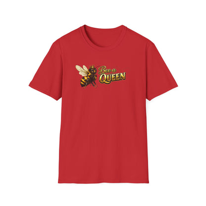 BEE A QUEEN - Unisex Soft Style T-Shirt