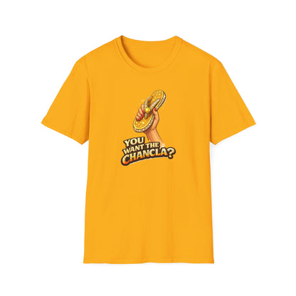 YOU WANT THE CHANCLA? - Unisex Soft Style T-Shirt