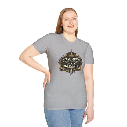 NO WEAPON FORMED AGAINST ME SHALL PROSPER - Unisex Soft Style T-Shirt