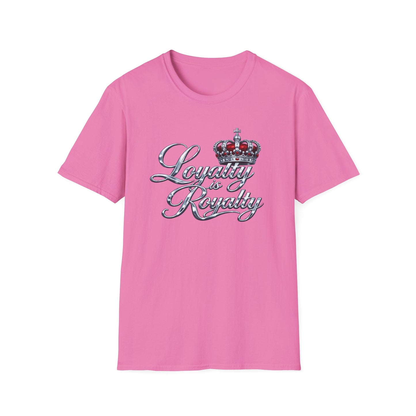 LOYALTY IS ROYALTY - Unisoft Style Style T-Shirt