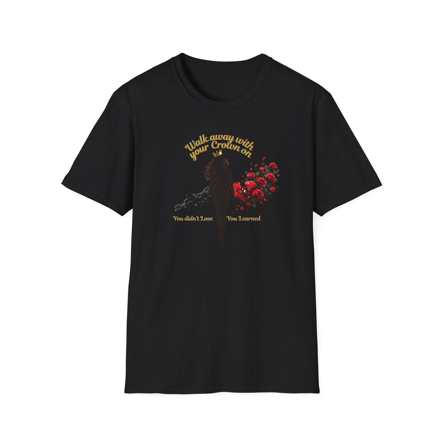 WALK AWAY WITH YOUR CROWN ON - Unisoft Soft Style T-Shirt