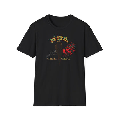WALK AWAY WITH YOUR CROWN ON - Unisoft Soft Style T-Shirt