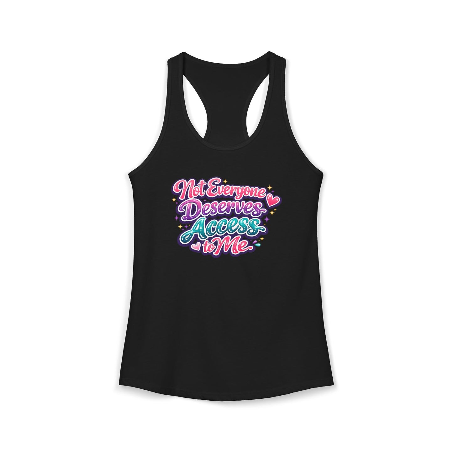 NOT EVERYONE DESERVES ACCESS TO ME – Women's Ideal Racerback Tank