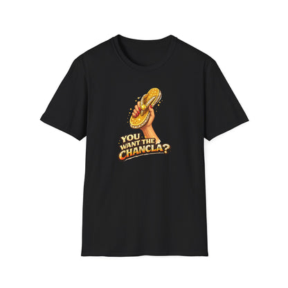 YOU WANT THE CHANCLA? - Unisex Soft Style T-Shirt