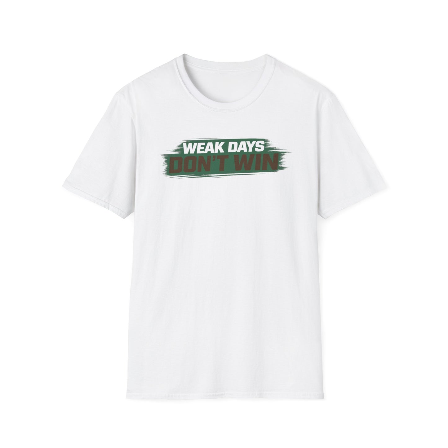 WEAK DAYS DON'T WIN - Unisex Soft Style T-Shirt