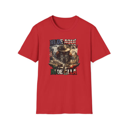 NI DE AQUI, NI DE ALLA - Unisex Soft Style T-Shirt