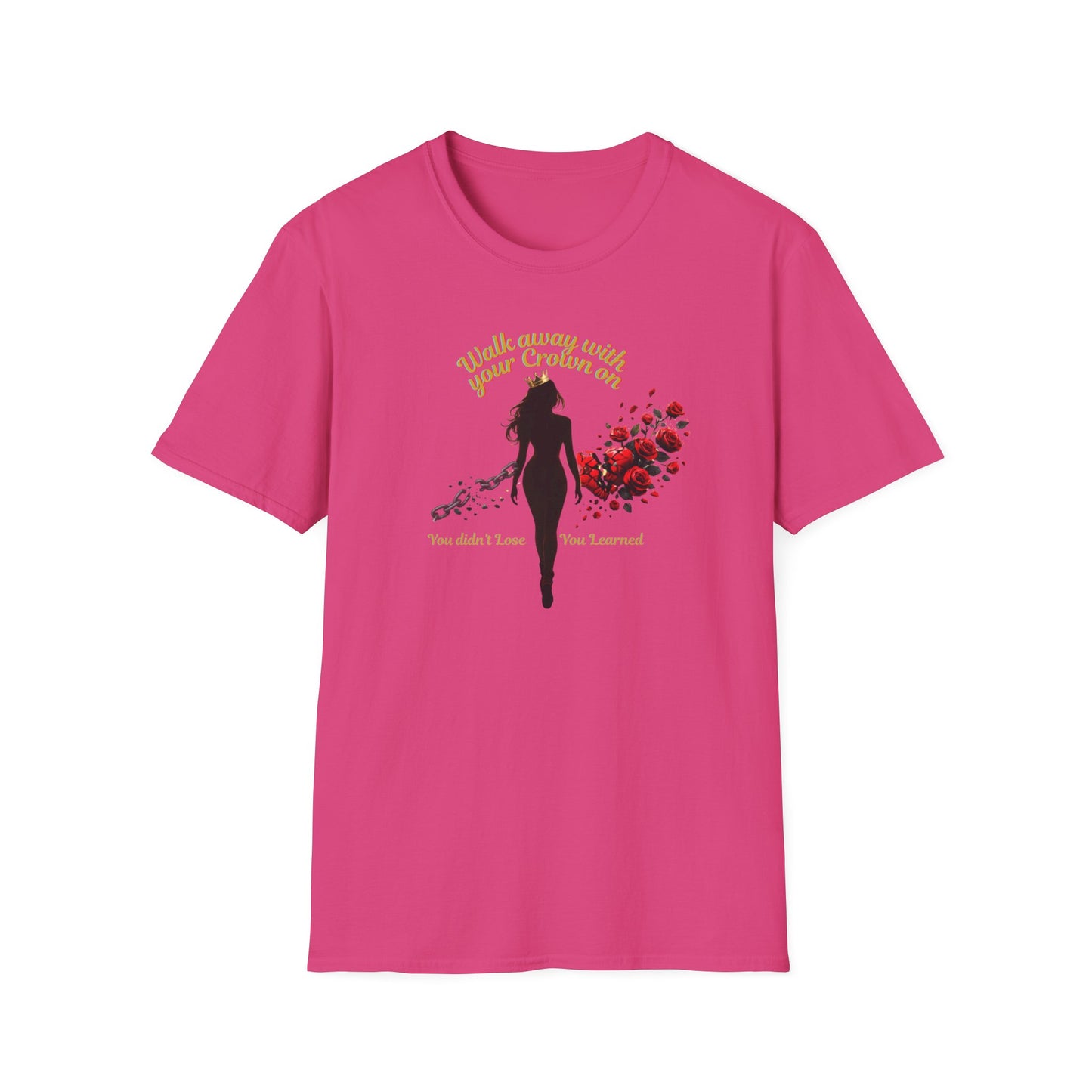 WALK AWAY WITH YOUR CROWN ON - Unisoft Soft Style T-Shirt