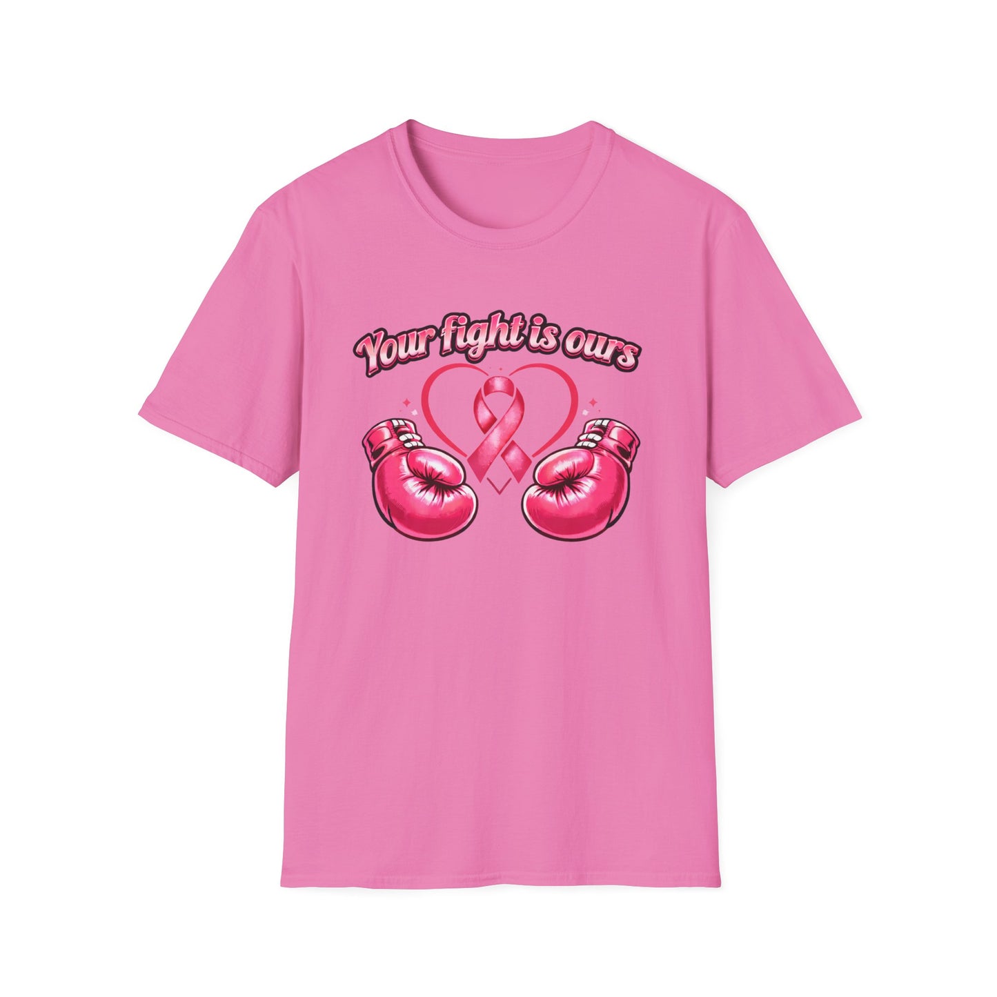 YOUR FIGHT IS OURS - PINK GLOVES - Unisex Soft Style T-Shirt