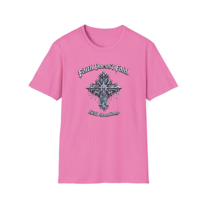 FAITH DOESN'T FOLD-STILL STANDING - Unisex Soft Style T-Shirt