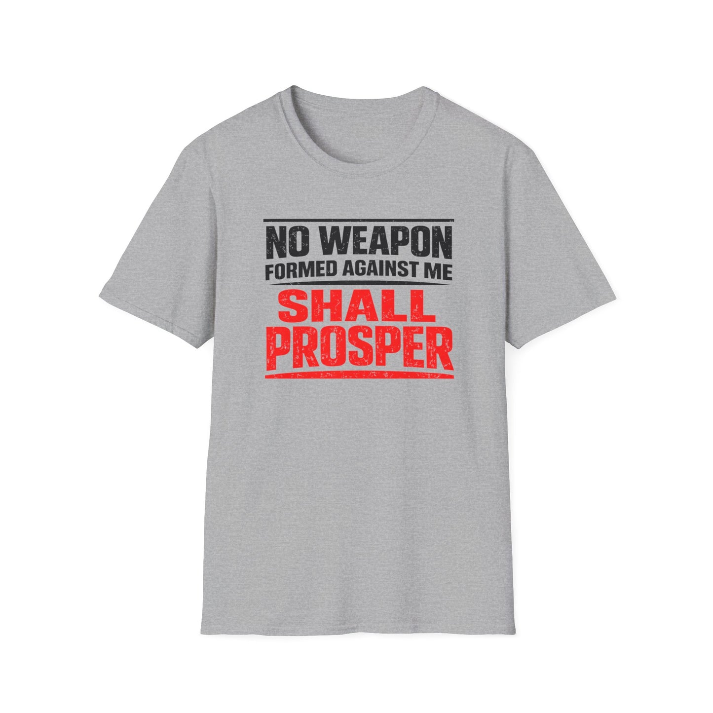NO WEAPON FORMED AGAINST SHALL PROSPER - Unisex Soft Style T-Shirt