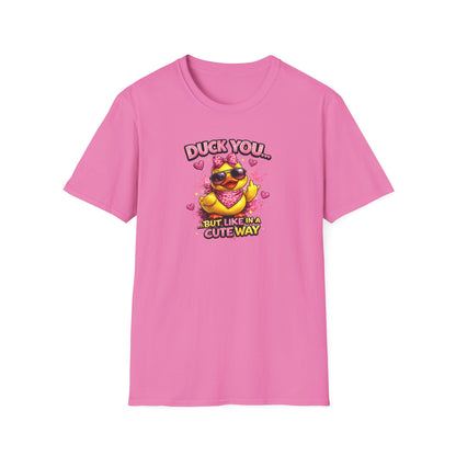 DUCK YOU BUT IN A CUTE WAY - Unisex Soft Style T-Shirt