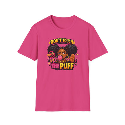 DON'T TOUCH THE PUFF - Unisex Soft Style T-Shirt