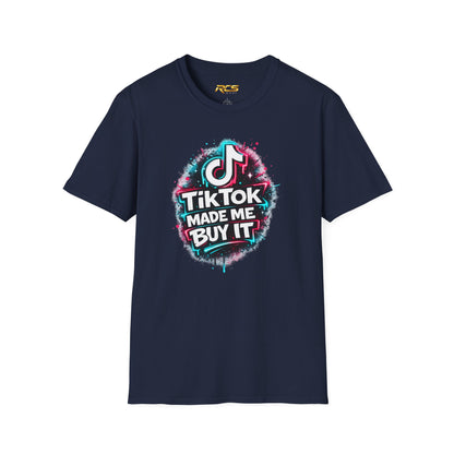 TIKTOK MADE ME BUY IT - Unisex Soft Style T-shirt