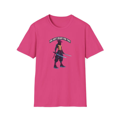 YOU AIN'T READY FOR THIS - CYBER NINJA WARRIOR - Unisex Soft Style T-shirt