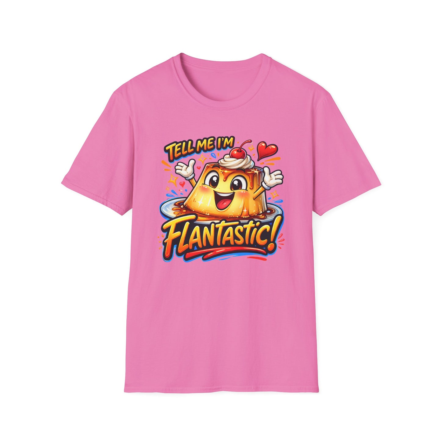 TELL ME I'M FLANTASTIC - Unisex Soft Style T-Shirt