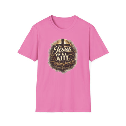 JESUS PAID IT ALL - Unisex Soft Style T-Shirt