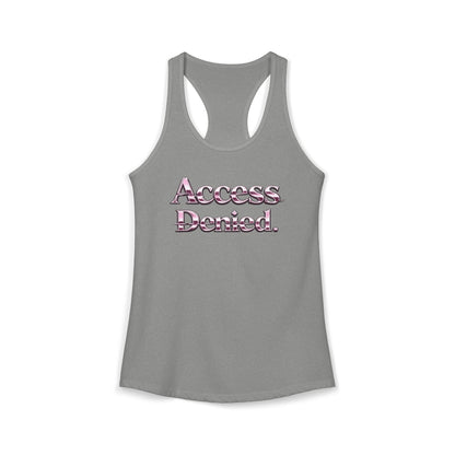 ACCESS DENIED - Women's Ideal Racerback Tank