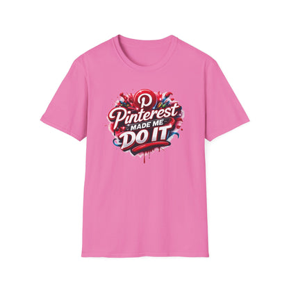 PINTEREST MADE ME DO IT - Unisex Soft Style T-shirt