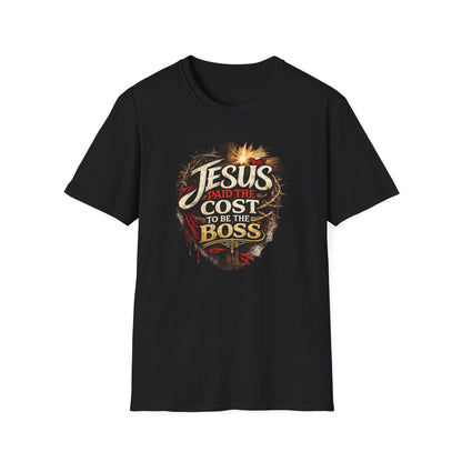JESUS PAID THE COST TO BE THE BOSS - Unisex Soft Style T-Shirt
