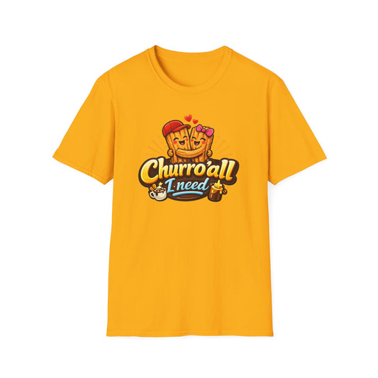 CHURRO'ALL I NEED -  Unisex Soft Style T-Shirt