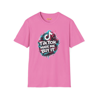 TIKTOK MADE ME BUY IT - Unisex Soft Style T-shirt