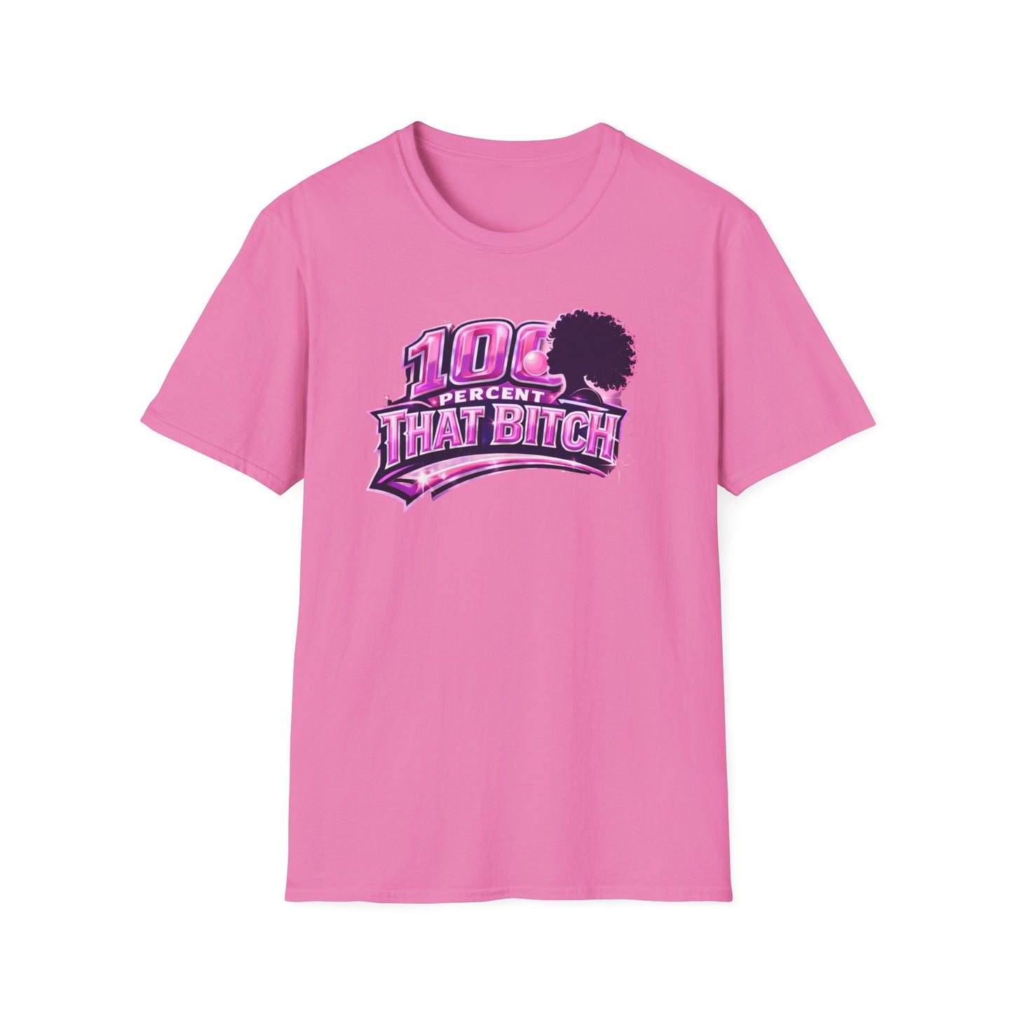 100 PERCENT THAT BITCH - Unisex Soft Style T-Shirt