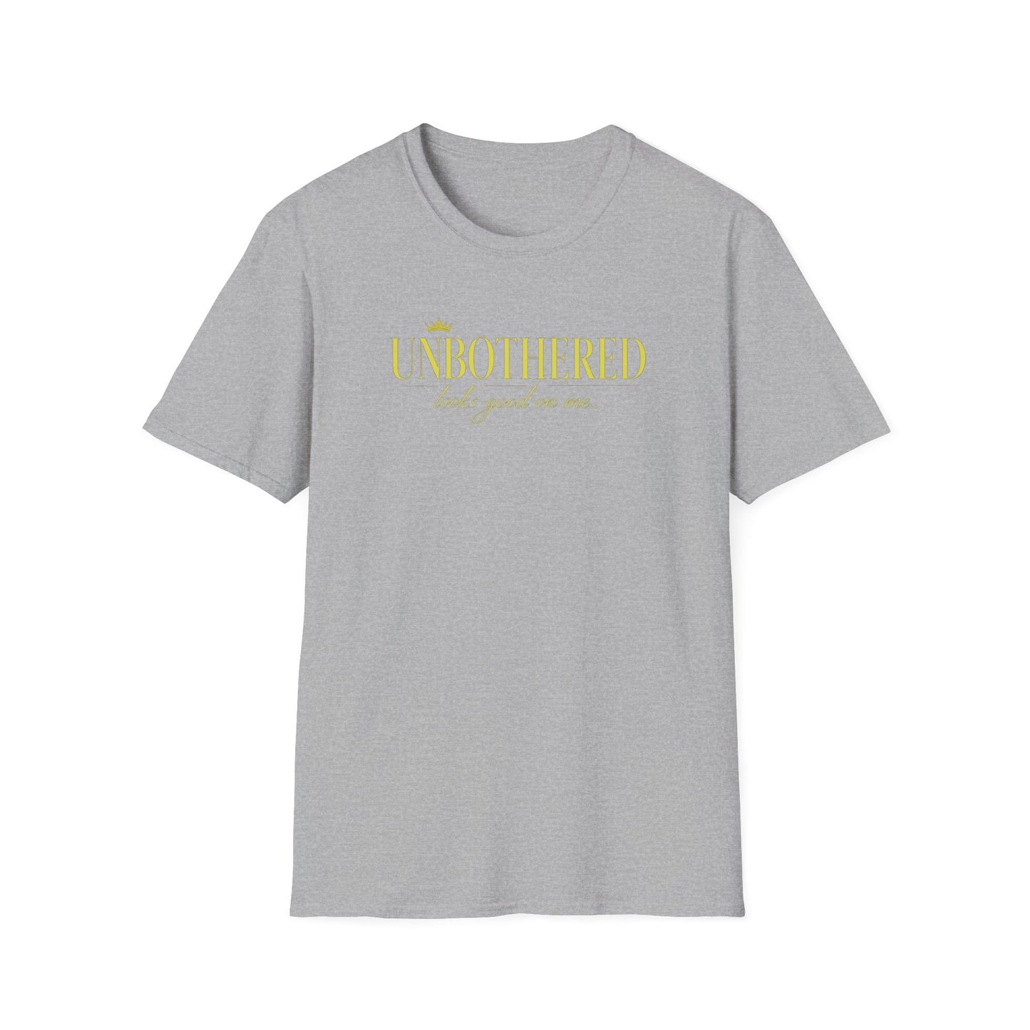 UNBOTHERED LOOKS GOOD ON ME - Unisex Soft Style T-Shirt