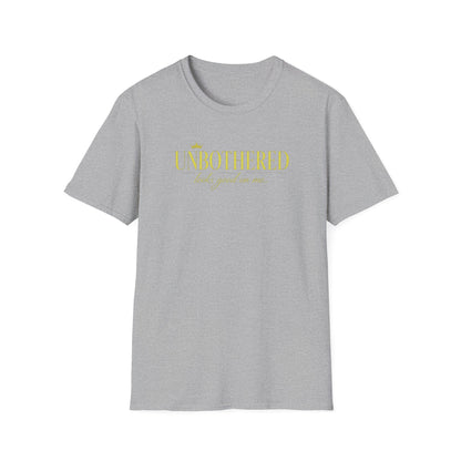 UNBOTHERED LOOKS GOOD ON ME - Unisex Soft Style T-Shirt