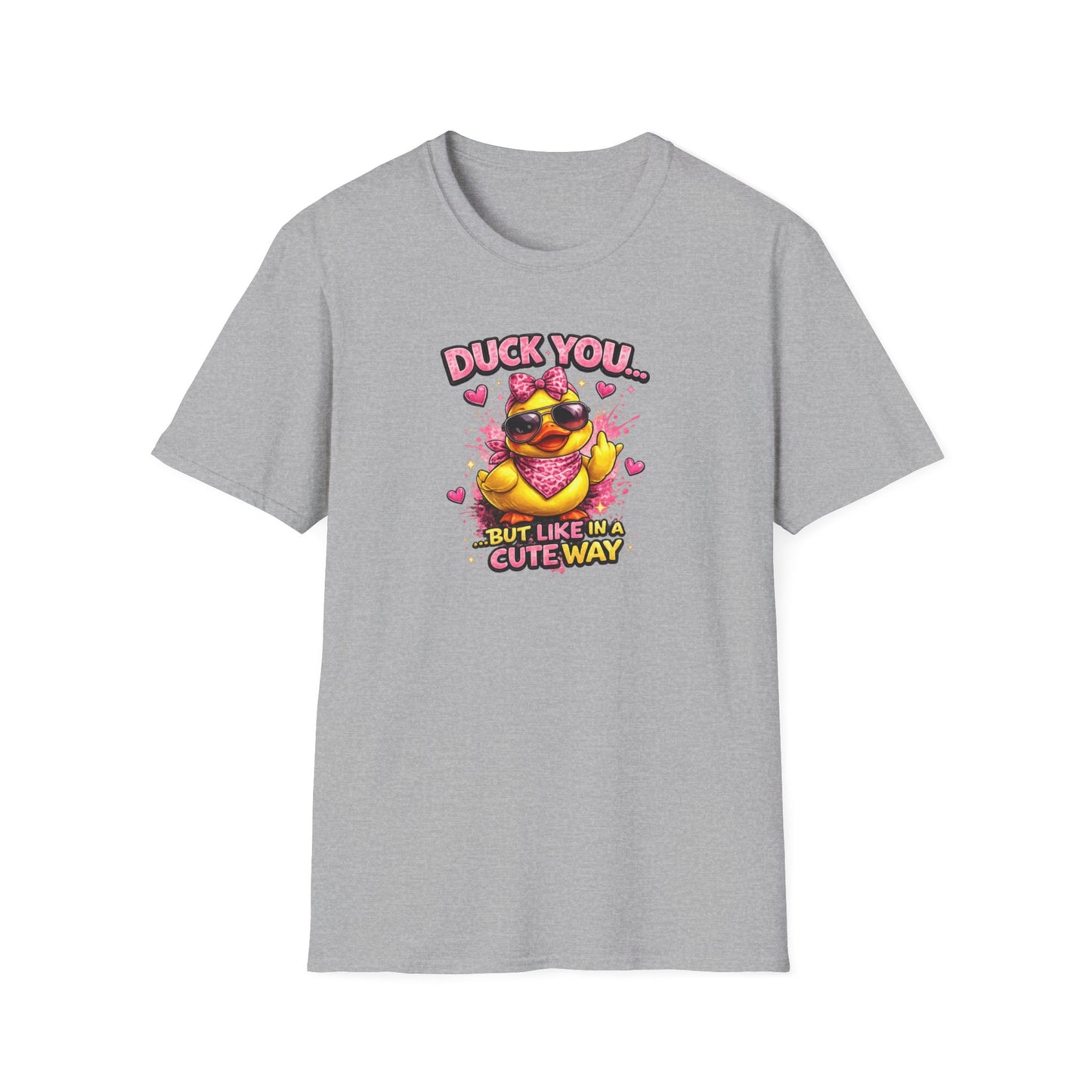 DUCK YOU BUT IN A CUTE WAY - Unisex Soft Style T-Shirt