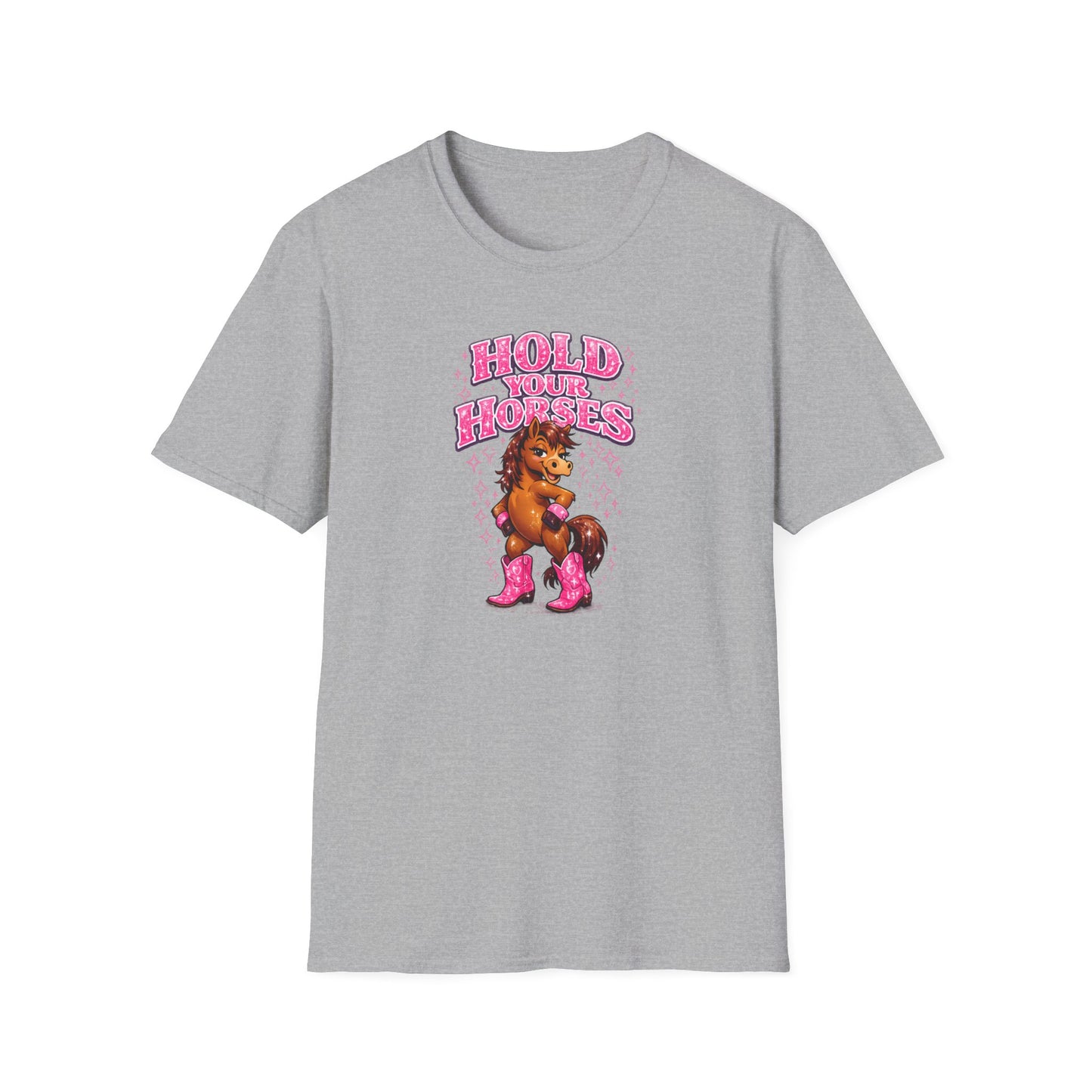 HOLD YOUR HORSES - GIRLY - Unisex Soft Style T-Shirt