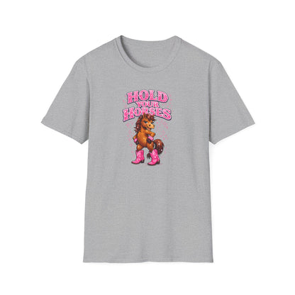 HOLD YOUR HORSES - GIRLY - Unisex Soft Style T-Shirt