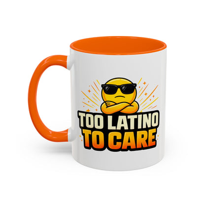 TOO LATINO TO CARE - Accent Coffee Mug (11, 15oz)