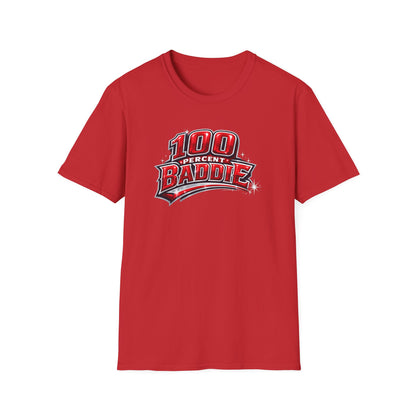 100 PERCENT BADDIE - Unisex Soft Style T-Shirt