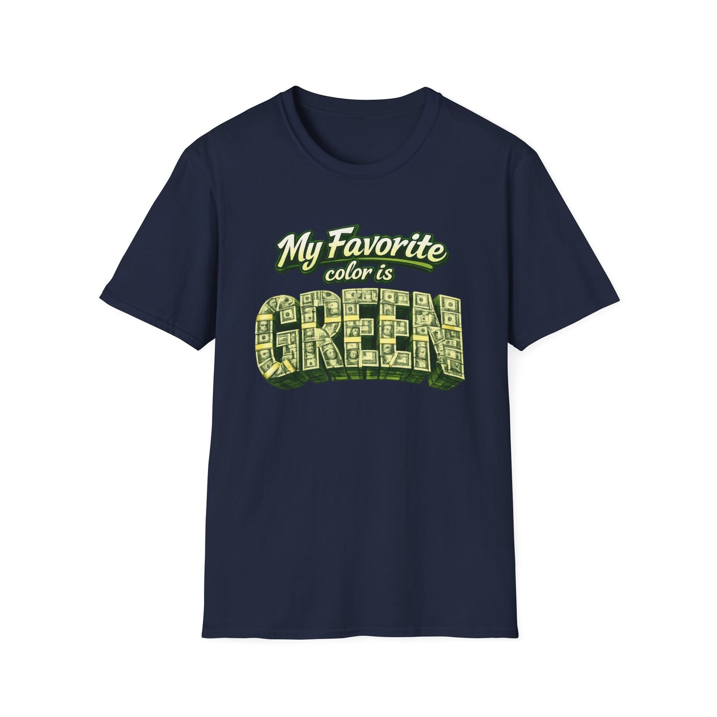 MY FAVORITE COLOR IS GREEN - Unisex Soft Style T-Shirt