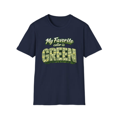 MY FAVORITE COLOR IS GREEN - Unisex Soft Style T-Shirt