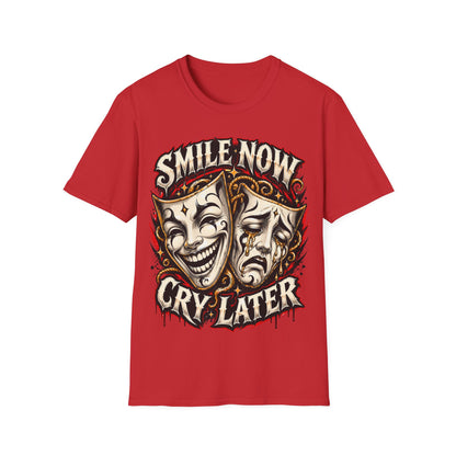 SMILE NOW-CRY LATER - ((BIG PRIINT)) Unisex Soft Style T-Shirt