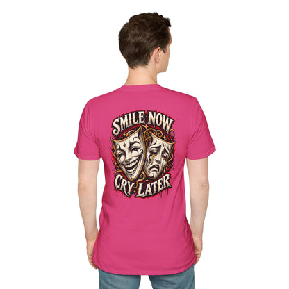 SMILE NOW-CRY LATER - (FRONT/BACK PRINT) - Unisex Soft Style T-Shirt
